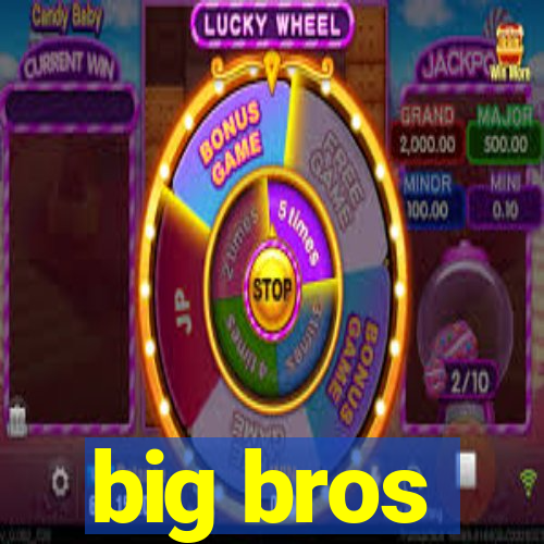 big bros